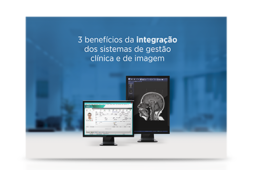 E-book: 3 benefícios da integração dos sistemas de gestão clínica e de imagem