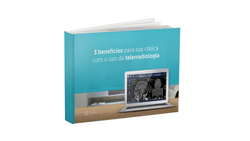 3 benefícios para sua clínica com o uso da telerradiologia