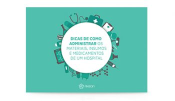 , Dicas de como administrar os materiais, insumos e medicamentos de um hospital