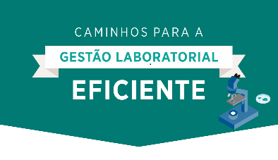 Os caminhos para a gestão laboratorial eficiente