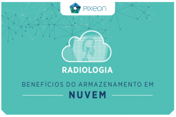 Radiologia: os benefícios do armazenamento na nuvem