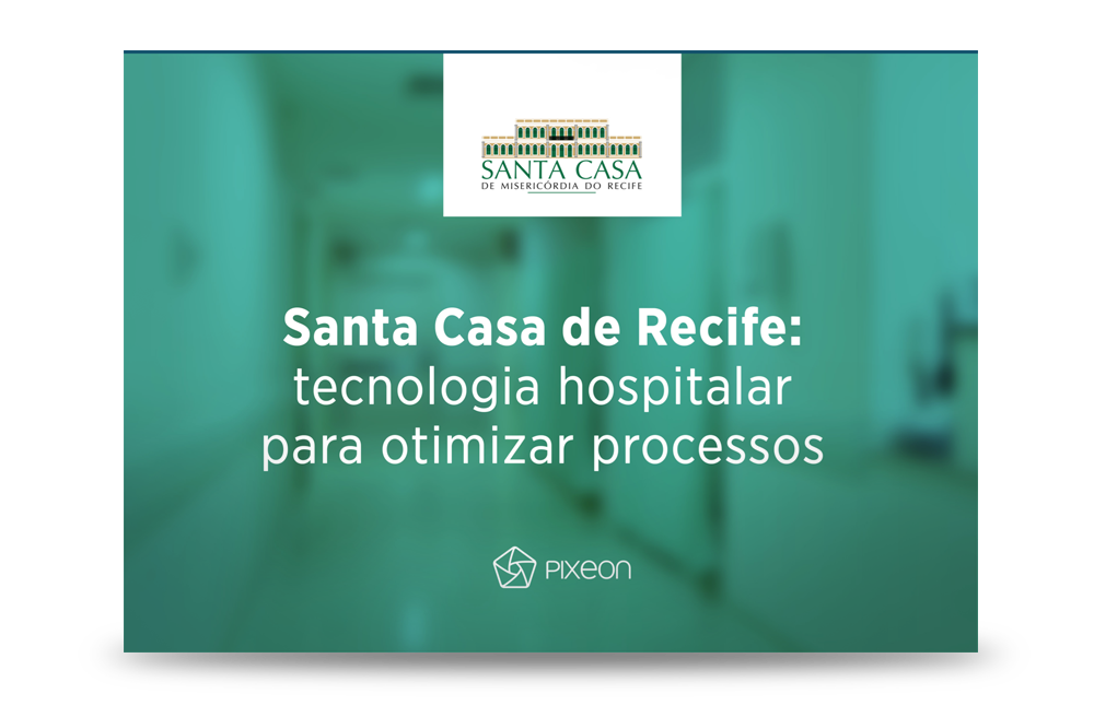 tecnologia hospitalar, Case de sucesso: como a tecnologia hospitalar está presente na otimização de processos da Santa Casa de Recife