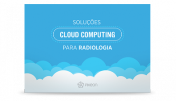 , Soluções Cloud Computing para Radiologia