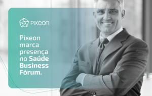 Pixeon apresenta novidades no Saúde Business Fórum