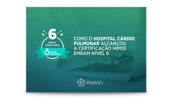 himss, [ESTUDO DE CASO] Como o Hospital Cárdio Pulmonar alcançou a certificação HIMSS &#8211; EMRAM Nível 6