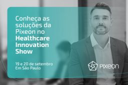 Pixeon destaca inovações tecnológicas no Healthcare Innovation Show 2018