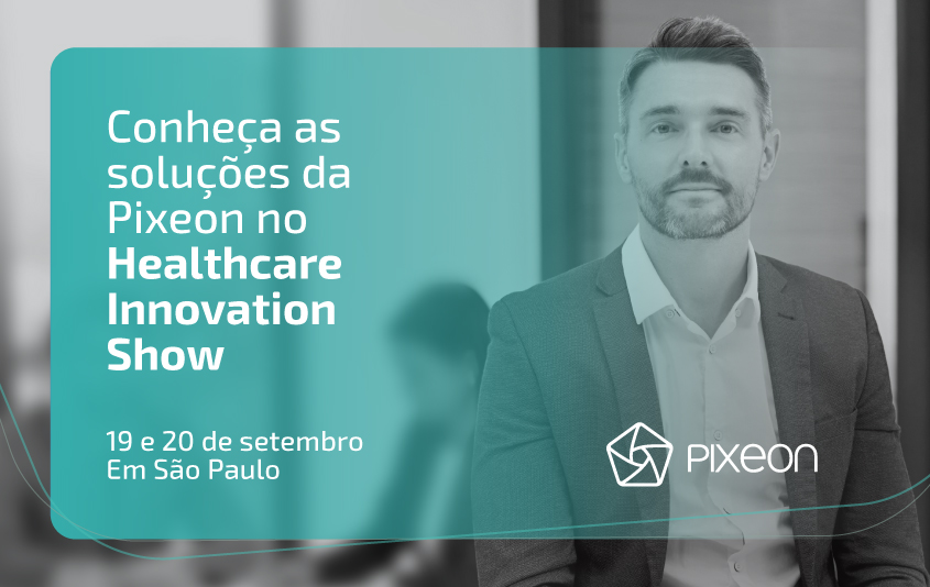 Pixeon destaca inovações tecnológicas no Healthcare Innovation Show 2018