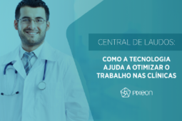 Central de Laudos: segurança e produtividade para a gestão de laudos médicos