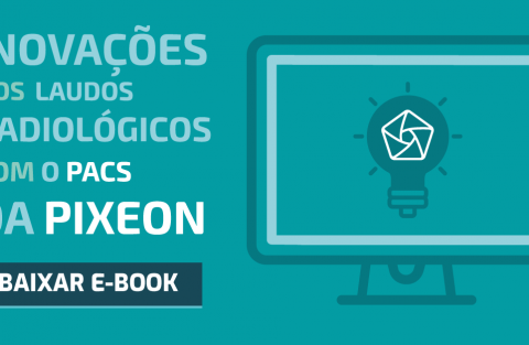 Inovações nos laudos radiológicos com o PACS da Pixeon