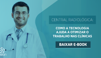 , Central Radiológica: Como a tecnologia ajuda a otimizar o trabalho nas clínicas