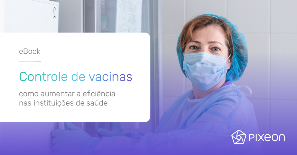 Controle de vacinas: como aumentar a eficiência nas instituições de saúde