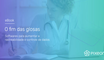 , O fim das glosas: softwares para aumentar a rastreabilidade e controle de dados