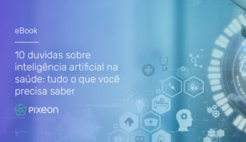 , 10 dúvidas sobre inteligência artificial na saúde: tudo que você sempre quis saber