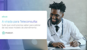 , A virada para Teleconsulta: Tudo que você precisa saber para adotar de vez esse modelo de atendimento