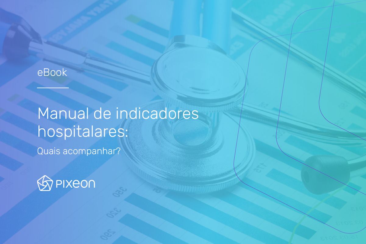 manual de indicadores hospitalares, Manual de indicadores hospitalares: saiba quais acompanhar