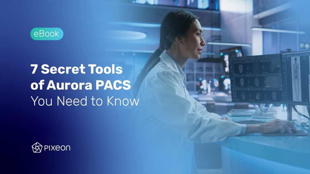 EBOOK – 7 Secret Tools of Aurora PACS You Need to Know
