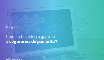 , Como a tecnologia garante a segurança do paciente?