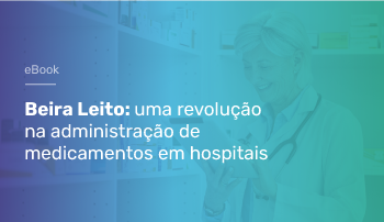 , Beira Leito: uma revolução na administração de medicamentos em hospitais