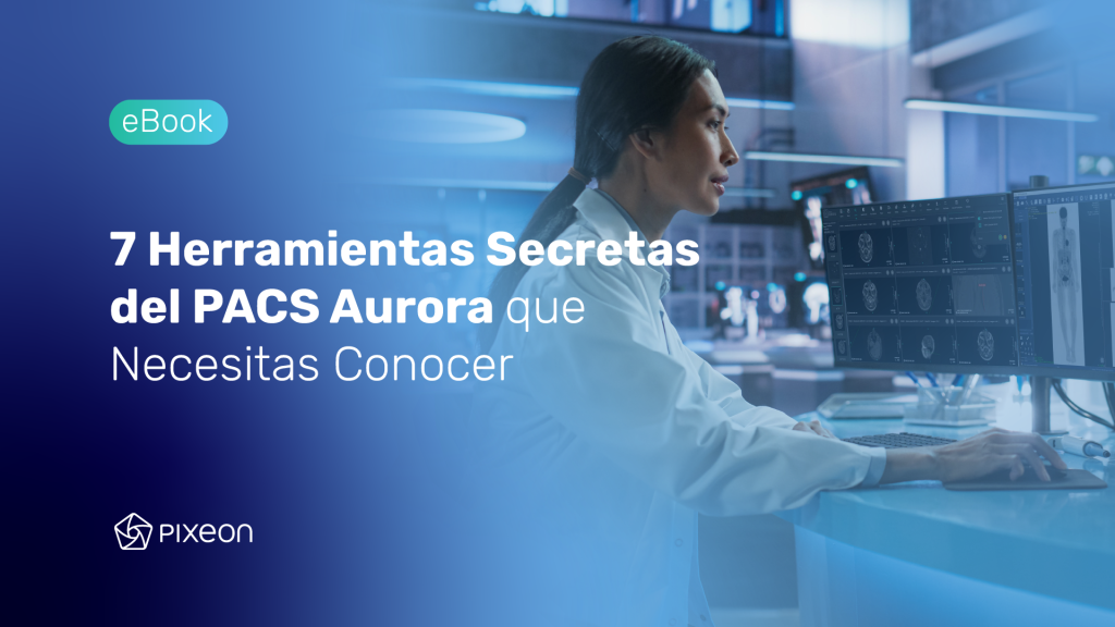 EBOOK – 7 Herramientas Secretas del PACS Aurora que Necesitas Conocer